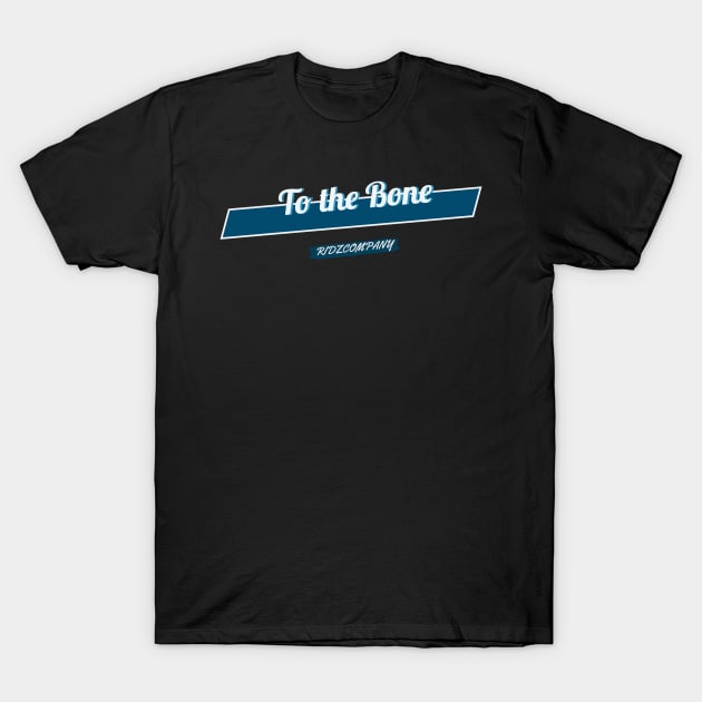 To the bone T-Shirt by Ridzdesign